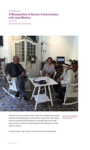 A Missing Story in Havana: a Conversation with Juan Moreira July 8, 2016 Juan Moreira Studio, Havana, Cuba