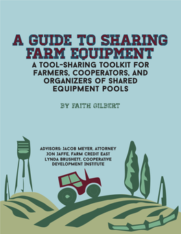A Guide to Sharing Farm Equipment a Tool-Sharing Toolkit for Farmers, Cooperators, and Organizers of Shared Equipment Pools