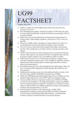 Ug99 Factsheet Updated: May 2010 • Ug99 Is a Single Race of the Fungal Disease Wheat Stem Rust (Puccinia Graminis F