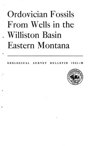 Ordovician Fossils from Wells in the . Williston Basin Eastern Montana