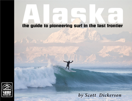 An Introduction to Surfing the Last Frontier Dedicated to the Wild Coasts of Alaska and the Pioneering Spirits They Foster