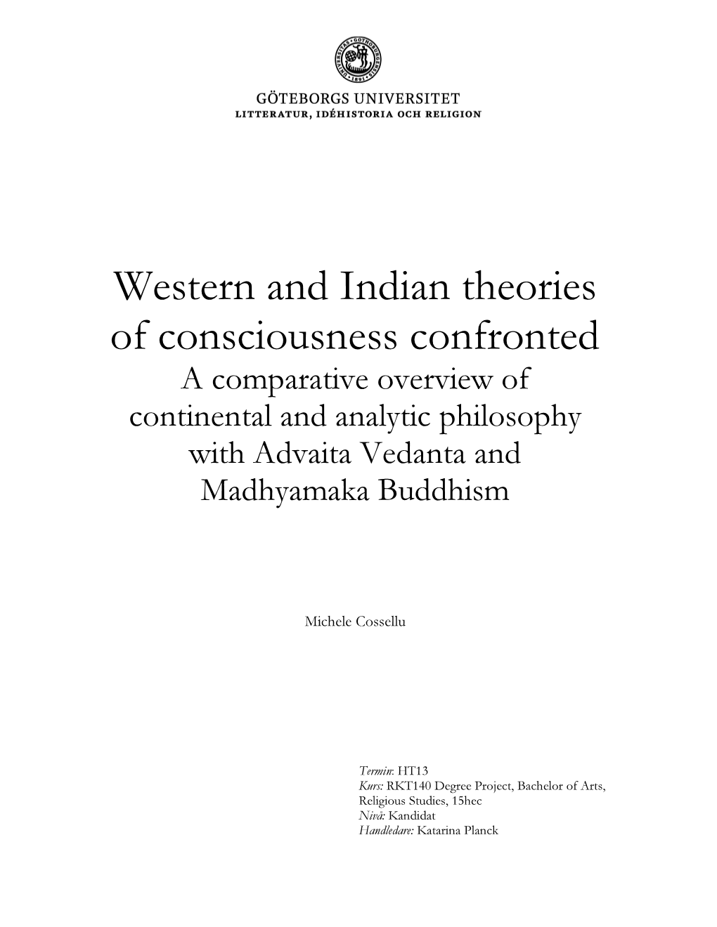 Western and Indian Theories of Consciousness Confronted a Comparative Overview of Continental and Analytic Philosophy with Advaita Vedanta and Madhyamaka Buddhism