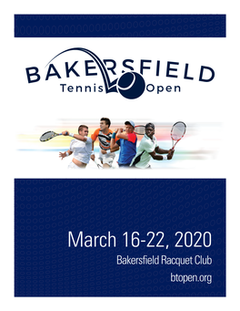 March 16-22, 2020 Bakersfield Racquet Club Btopen.Org October 1, 2019