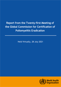 Report from the Twenty-First Meeting of the Global Commission for Certification of Poliomyelitis Eradication