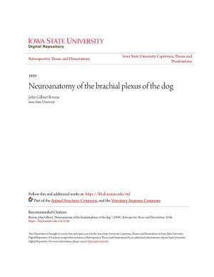 Neuroanatomy of the Brachial Plexus of the Dog John Gilbert Bowne Iowa State University