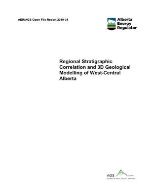 Regional Stratigraphic Correlation and 3D Geological Modelling of West-Central Alberta