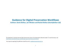 Guidance for Digital Preservation Workflows Authors: Kevin Bolton, Jan Whalen and Rachel Bolton (Kevinjbolton Ltd)