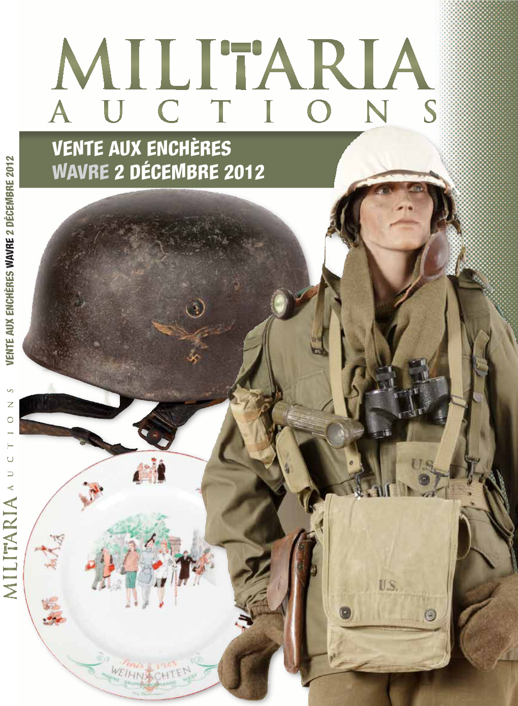 VENTE AUX Enchères WAVRE 2 Décembre 2012 2 D É CEMBRE 2012 ENCH È RES WAVRE VENTE AUX Militaria WWII USA, Grande-Bretagne, Allemagne Et Divers