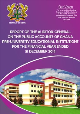 REPORT of the AUDITOR–GENERAL on the PUBLIC ACCOUNTS of GHANA, PRE-UNIVERSITY EDUCATIONAL INSTITUTIONS for the Financial Year Ending 31 December 2014