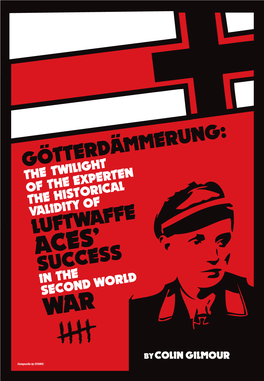 Gotterdammerung: the Twilight of the Experten the Historical Validity of Luftwaffe Aces Success in the Second World