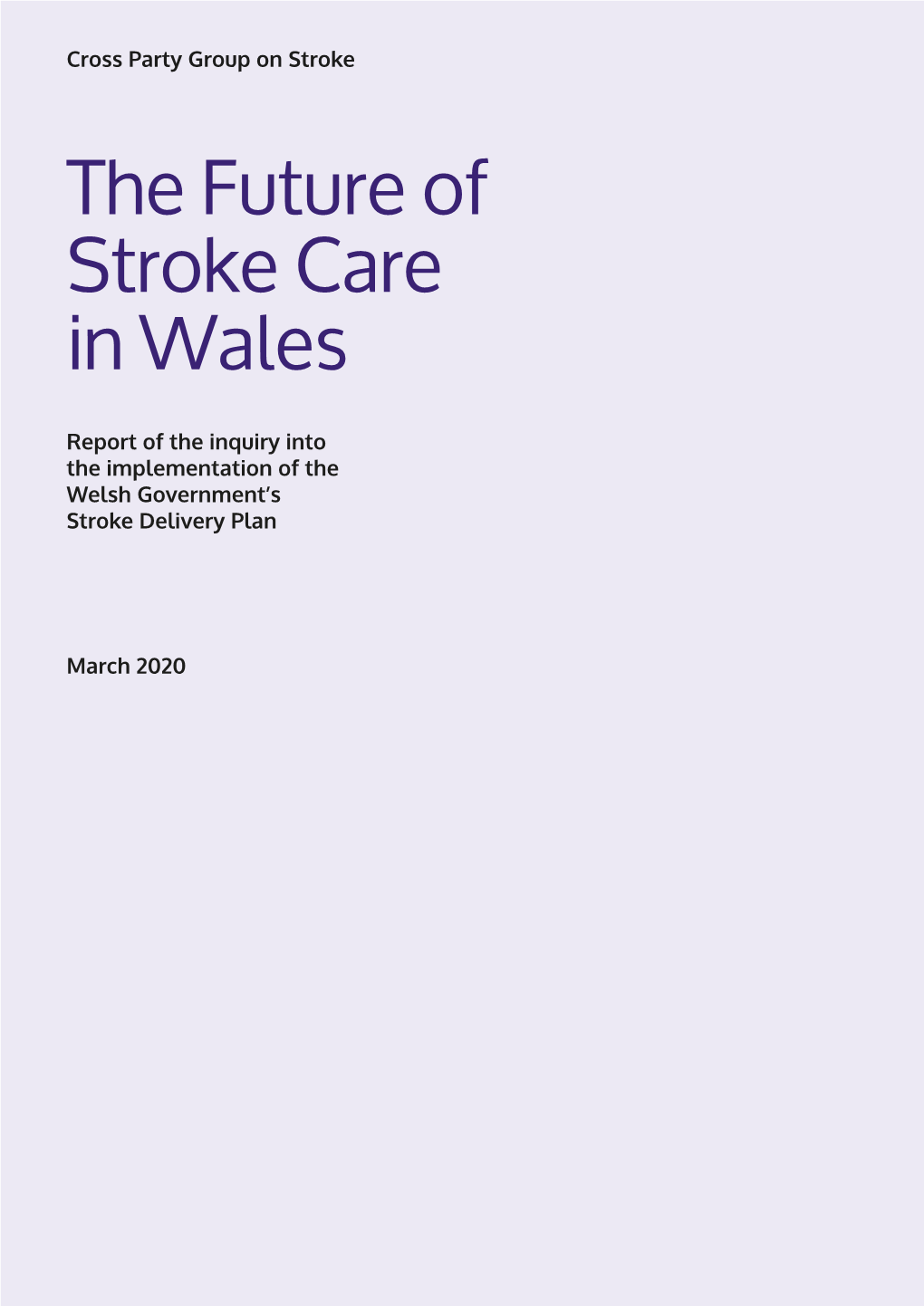 The Future of Stroke Care in Wales Report of the Inquiry Into the Implementation of the Welsh Government’S Stroke Delivery Plan