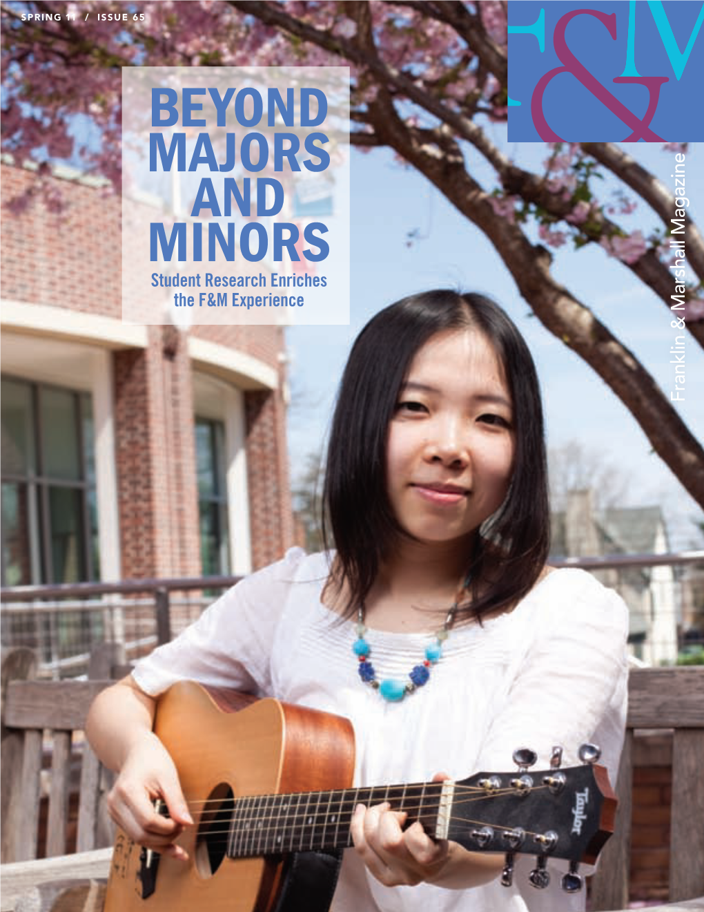 BEYOND MAJORS and MINORS Magazine Student Research Enriches the F&M Experience Marshall & Franklin Elements SPRING 2011