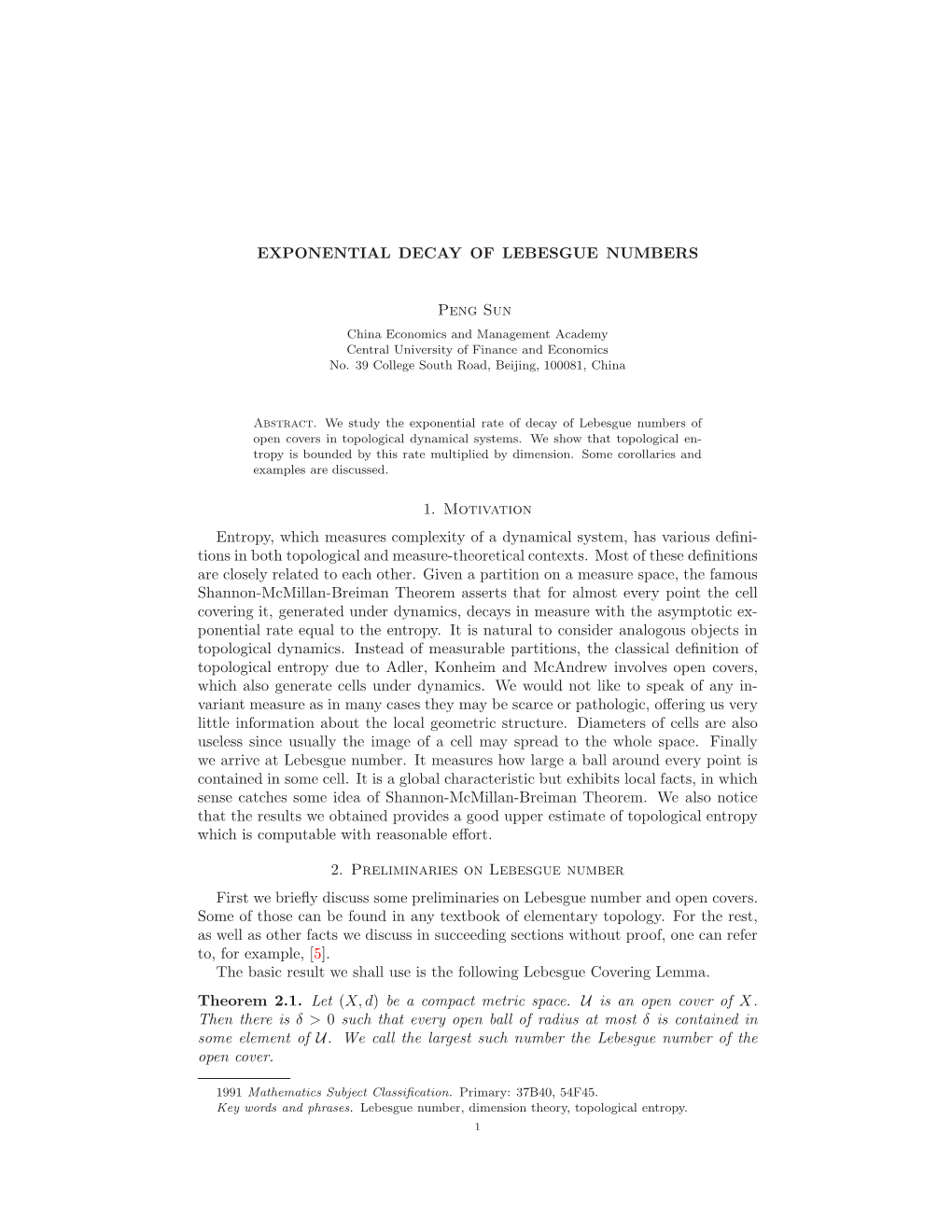 EXPONENTIAL DECAY of LEBESGUE NUMBERS Peng Sun 1. Motivation Entropy, Which Measures Complexity of a Dynamical System, Has Vario