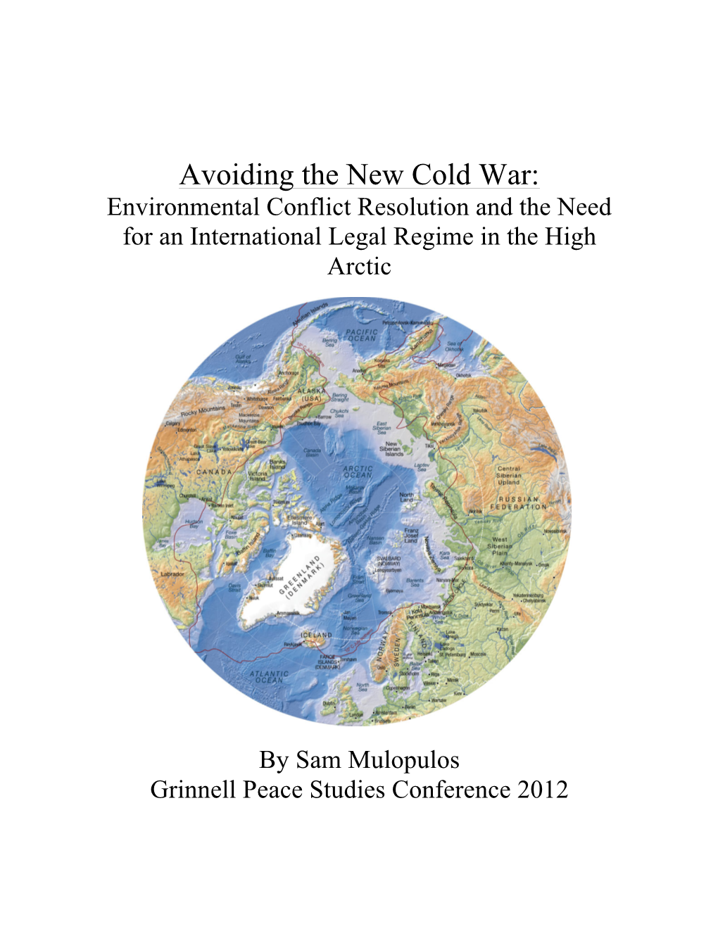 Avoiding the New Cold War: Environmental Conflict Resolution and the Need for an International Legal Regime in the High Arctic