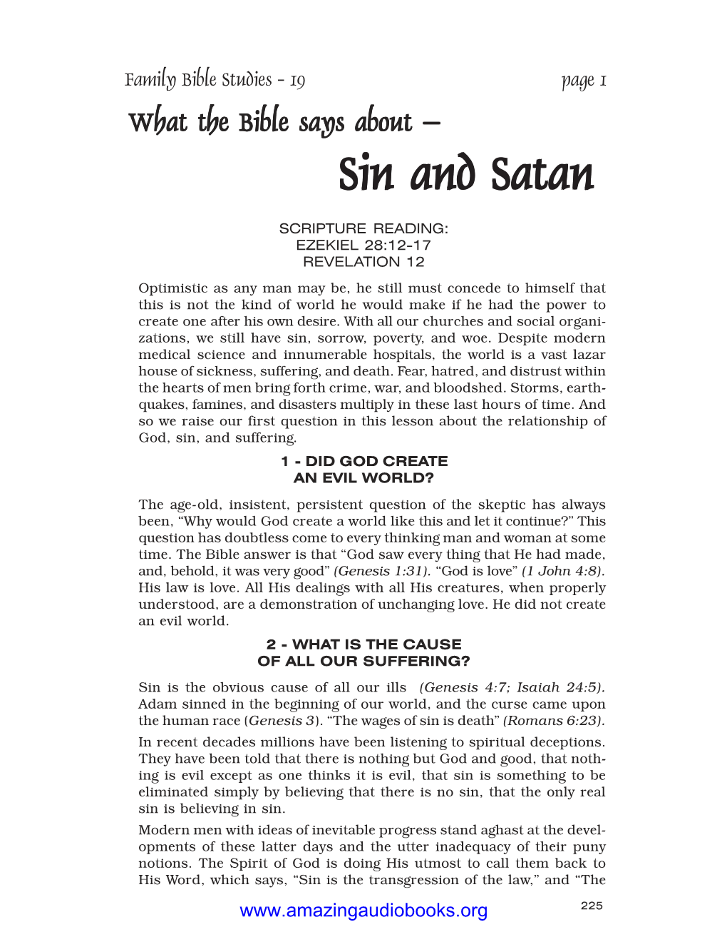 SIN and SATAN ORIGINATE? Sin Originated with Satan, a Created Being, Whose Original Name Was Lucifer and Whose Original Home Was Heaven