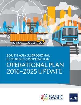South Asia Subregional Economic Cooperation Operational PLAN 2016–2025 UPDATE