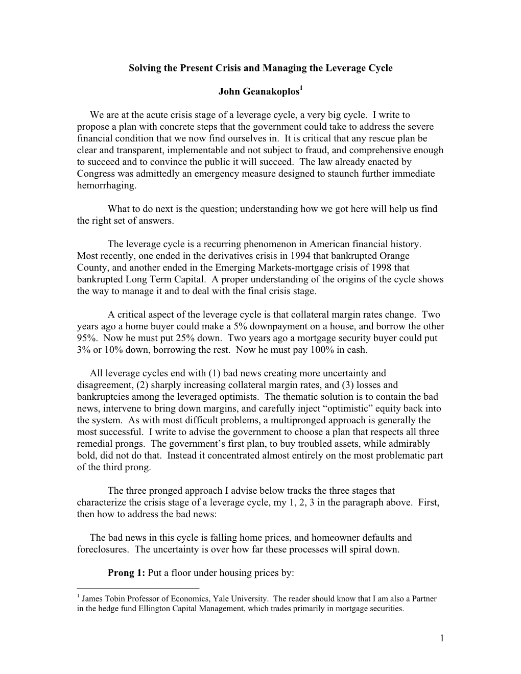 1 Solving the Present Crisis and Managing the Leverage Cycle John Geanakoplos We Are at the Acute Crisis Stage of a Leverage