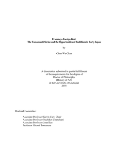 Framing a Foreign God: the Tamamushi Shrine and the Opportunities of Buddhism in Early Japan by Chun Wa Chan a Dissertation