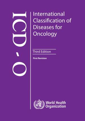 ICD - O International Classification of Diseases for Oncology International Classification of Diseases for Oncology