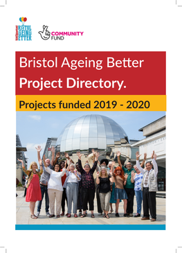 Bristol Ageing Better Project Directory. Projects Funded 2019 - 2020 2