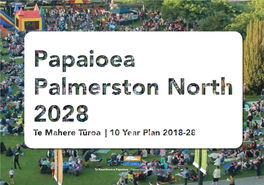 10 Year Plan 2018-28 Te Kaunihera O Papaioea | Palmerston North City Council Introduction He Mihi 4