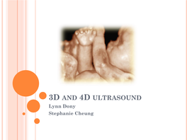 3D and 4D ULTRASOUND Lynn Dony Stephanie Cheung