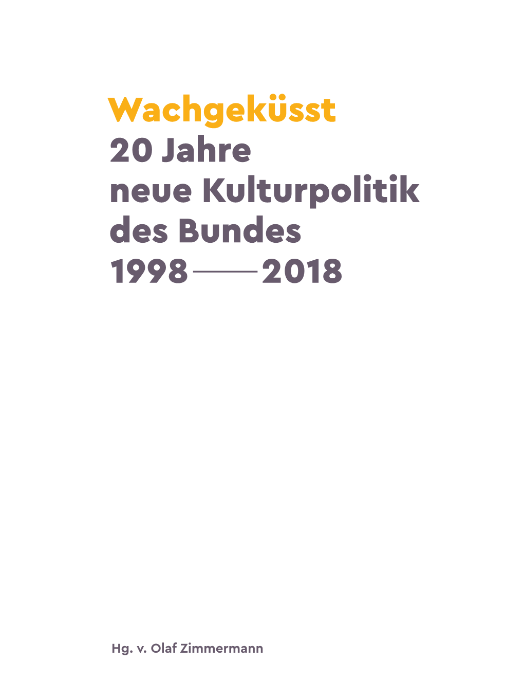 Wachgeküsst 20 Jahre Neue Kulturpolitik Des Bundes 1998—2018