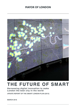 THE FUTURE of SMART Harnessing Digital Innovation to Make London the Best City in the World UPDATE REPORT of the SMART LONDON PLAN (2013)