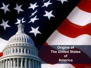 Origins of the United States of America the COMING of INDEPENDENCE 1