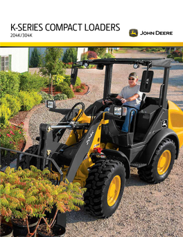 K-SERIES COMPACT LOADERS 204K/304K Make Short Work of Your Next Material-Moving Task