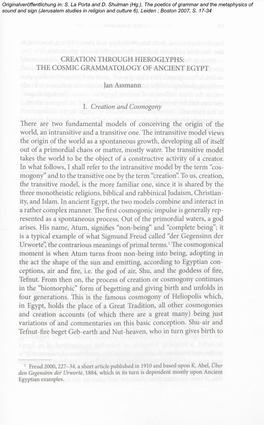 CREATION THROUGH HIEROGLYPHS: the COSMIC GRAMMATOLOGY of ANCIENT EGYPT Jan Assmann I. Creation and Cosmogony There Are Two Funda