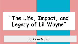 “The Life, Impact, and Legacy of Lil Wayne”