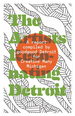 A Report Compiled by Goodgood Detroit for Creative Many Michigan