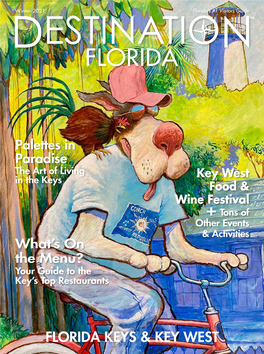 DESTINATION FLORIDA Florida Keys & Key West WINTER 2021 5 10-15 Arts Scene 33-42 Xplore 43-62 Good Eats Destinatiolntm FLORIDA What’S Inside