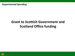Grant to Scottish Government and Scotland Office Funding Scottish Government