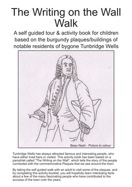 The Writing on the Wall Walk a Self Guided Tour & Activity Book for Children Based on the Burgundy Plaques/Buildings of Notable Residents of Bygone Tunbridge Wells