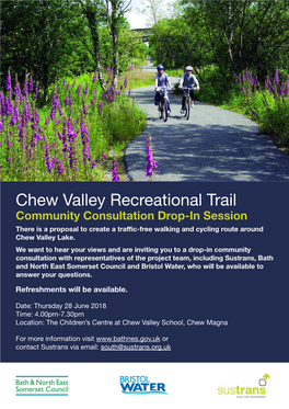 Chew Valley Recreational Trail Community Consultation Drop-In Session There Is a Proposal to Create a Traffic-Free Walking and Cycling Route Around Chew Valley Lake