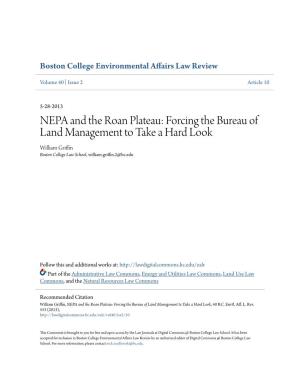 NEPA and the Roan Plateau: Forcing the Bureau of Land Management to Take a Hard Look William Griffin Boston College Law School, William.Griffin.2@Bc.Edu