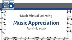 Music Appreciation April 16, 2020