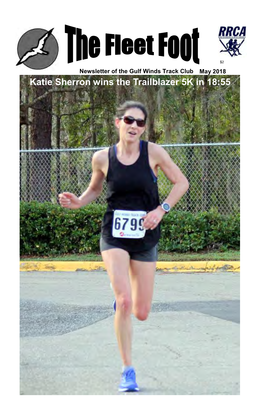 Katie Sherron Wins the Trailblazer 5K in 18:55 Page 2 the FLEET FOOT Volume 43 Issue 3 Gulf Winds Track Club, Box 3447, Tallahassee, FL 32315-3447