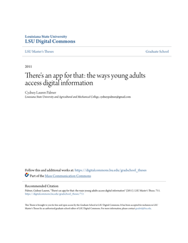 The Ways Young Adults Access Digital Information Cydney Lauren Palmer Louisiana State University and Agricultural and Mechanical College, Cydneypalmer@Gmail.Com
