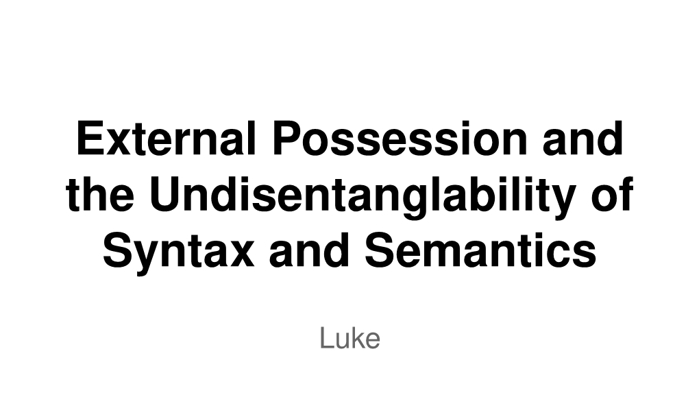 External Possession and the Undisentanglability of Syntax and Semantics