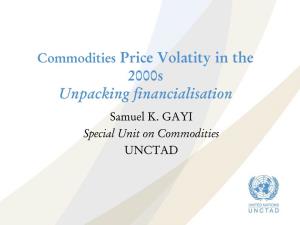 Commodities Price Volatity in the 2000S Unpacking Financialisation Samuel K