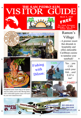 The San Pedro Sun Visitor Guide EVERY WEEK We Print a New Edition Covering the “Good News” About San Pedro and Belize! Contact the San Pedro Sun for More Information