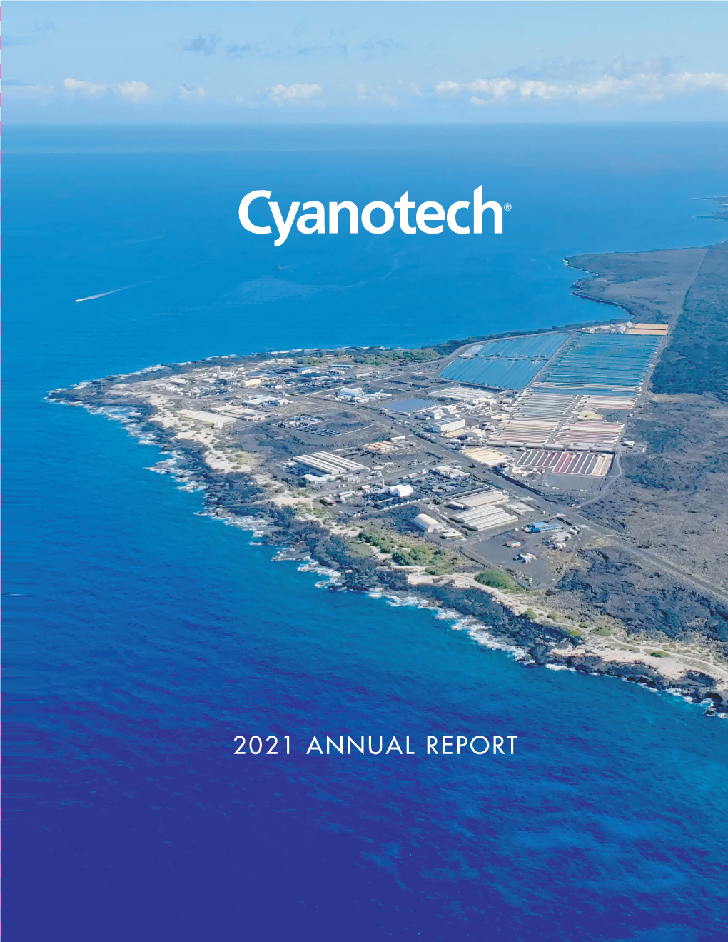 2021 ANNUAL REPORT Deardear Cyanotechcyanotech Corporation Corporation 2021 2021 Annual Annual Report Report