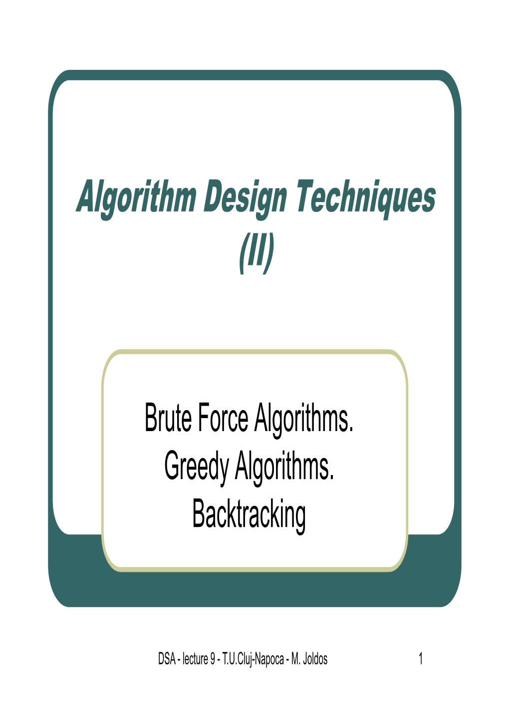 L09-Algorithm Design. Brute Force Algorithms. Greedy Algorithms