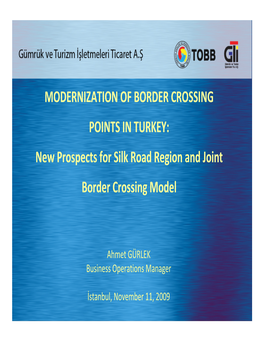 MODERNIZATION of BORDER CROSSING POINTS in TURKEY: New Prospects for Silk Road Region and Joint Border Crossing Model