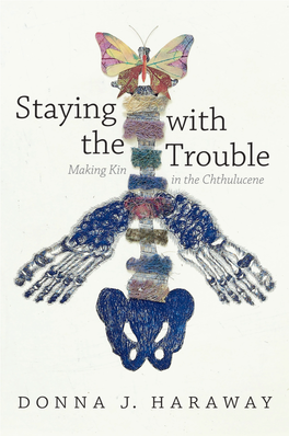 Staying with the Trouble Experimental Futures: Technological Lives, Scientific Arts, Anthropological Voices a Series Edited by Michael M