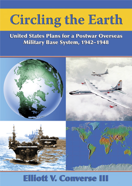 Circling the Earth United States Plans for a Postwar Overseas Military Base System, 1942–1948