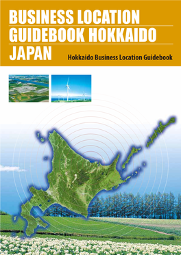 Hokkaido Business Location Guidebook Outline of Hokkaido 北海道の概要 Hokkaido’S Economy 北海道の経済